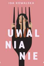 Uwalnianie af Iga Kowalska