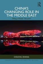 China’s Changing Role in the Middle East af Chuchu Zhang