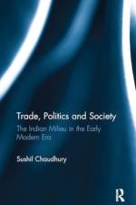 Trade, Politics and Society af Sushil Chaudhury