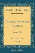 Polyrechnisches Journal, Vol. 134: Jahrgang 1854 (Classic Reprint) af Johann Gottfried Dingler