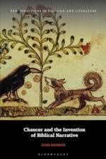 Chaucer and the Invention of Biblical Narrative af Chad Schrock