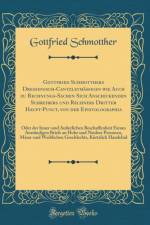 Gottfried Schmotthers Dressdnisch-Cantzleymassigen wie Auch zu Rechnungs-Sachen Sich Anschickenden Schreibers und Rechners Dritter Haupt-Punct, von der Epistolographia: Oder der Inner-und AEusserlichen Beschaffenheit Eienes Anstandigen Briefs an Hohe und  af Gottfried Schmotther