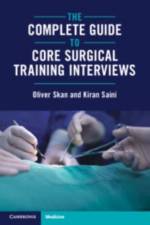 The Complete Guide to Core Surgical Training Interviews af Oliver (London North West University Healthcare NHS Trust) Skan
