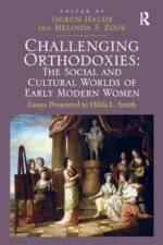 Challenging Orthodoxies: The Social and Cultural Worlds of Early Modern Women af Melinda S. Zook