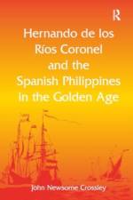 Hernando de los Rios Coronel and the Spanish Philippines in the Golden Age af John Newsome Crossley