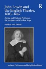 John Lowin and the English Theatre, 1603–1647