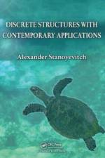 Discrete Structures with Contemporary Applications af Alexander Stanoyevitch