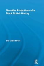 Narrative Projections of a Black British History af Eva Ulrike Pirker