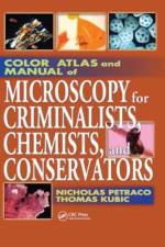 Color Atlas and Manual of Microscopy for Criminalists, Chemists, and Conservators af Nicholas (John Jay College Petraco
