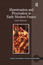Menstruation and Procreation in Early Modern France af Cathy McClive