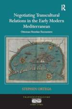 Negotiating Transcultural Relations in the Early Modern Mediterranean af Stephen Ortega