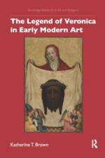 The Legend of Veronica in Early Modern Art af Katherine T. Brown