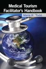 Medical Tourism Facilitator's Handbook af Maria K. Todd