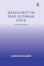 Masculinity in Four Victorian Epics af Clinton Machann