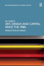 Art, Design and Capital since the 1980s af Bill (University of Warwick and Ruskin School of Art Roberts