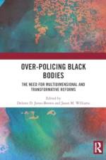 Over-Policing Black Bodies