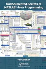 Undocumented Secrets of MATLAB-Java Programming af Yair M. Altman
