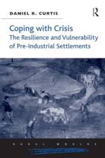 Coping with Crisis: The Resilience and Vulnerability of Pre-Industrial Settlements af Daniel R. Curtis