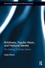 Britishness, Popular Music, and National Identity af Irene (Cardiff University Morra