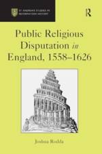 Public Religious Disputation in England, 1558–1626
