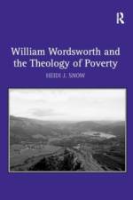 William Wordsworth and the Theology of Poverty af Heidi J. Snow