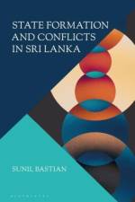 State Formation and Conflicts in Sri Lanka af Sunil (Independent Scholar Bastian