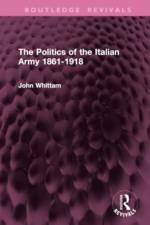 The Politics of the Italian Army 1861-1918 af John Whittam