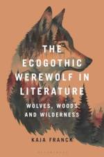 The Ecogothic Werewolf in Literature af Dr Kaja Franck