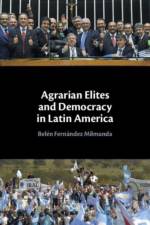 Agrarian Elites and Democracy in Latin America af Belen (Trinity College ) Fernandez Milmanda