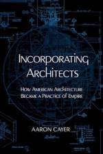 Incorporating Architects af Aaron Cayer