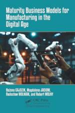 Maturity Business Models for Manufacturing in the Digital Age af Bozena Gajdzik