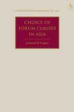 Choice of Forum Clauses in Asia af Lemuel D (Royal Melbourne Institute of Technology University Lopez