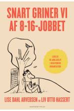 Snart griner vi af 8-16-jobbet af Lise Dahl Arvedsen