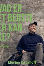 Hvad er det bedste, der kan ske? – om at leve modigt af Morten Kirckhoff