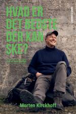 Hvad er det bedste, der kan ske? af Morten Kirckhoff