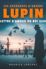 La Lettre d'amour du roi George – Les aventures d'Arsène Lupin af Maurice Leblanc