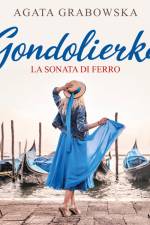 Gondolierka. La sonata di ferro af Agata Grabowska