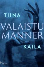 Valaistu manner af Tiina Kaila