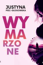 Wymarzone af Justyna Piec-Głogowska