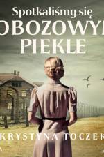 Spotkaliśmy się w obozowym piekle af Krystyna Toczek
