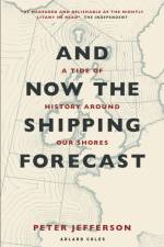 And Now The Shipping Forecast af Peter Jefferson