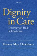 Dignity in Care af Harvey Max (Distinguished Professor of Psychiatry Chochinov