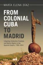 From Colonial Cuba to Madrid af Maria Elena (University of California Diaz