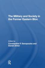 The Military And Society In The Former Eastern Bloc af Constantine Danopoulos