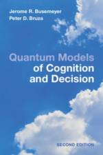 Quantum Models of Cognition and Decision af Jerome R. (Indiana University) Busemeyer