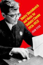 Dmitry Shostakovich and Music for Stalinist Cinema (1936-1953) af Joan (Professor of Musicology and Ethnomusicology and Women's Titus