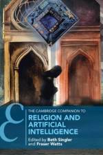The Cambridge Companion to Religion and Artificial Intelligence
