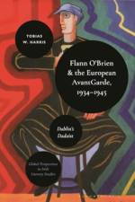 Flann O’Brien and the European Avant-Garde, 1934–45 af Tobias William (Birkbeck College Harris