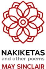 Nakiketas and other poems af May Sinclair