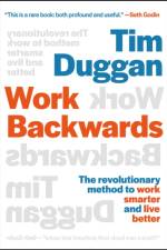 Work Backwards af Tim (Digital Publishers Alliance) Duggan